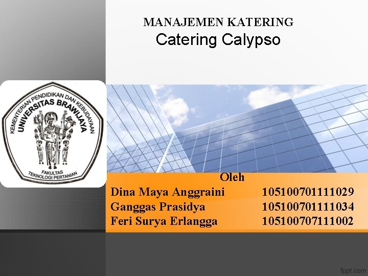 MANAJEMEN KATERING Catering Calypso Oleh Dina Maya Anggraini Ganggas Prasidya Feri Surya Erlangga 105100701111029