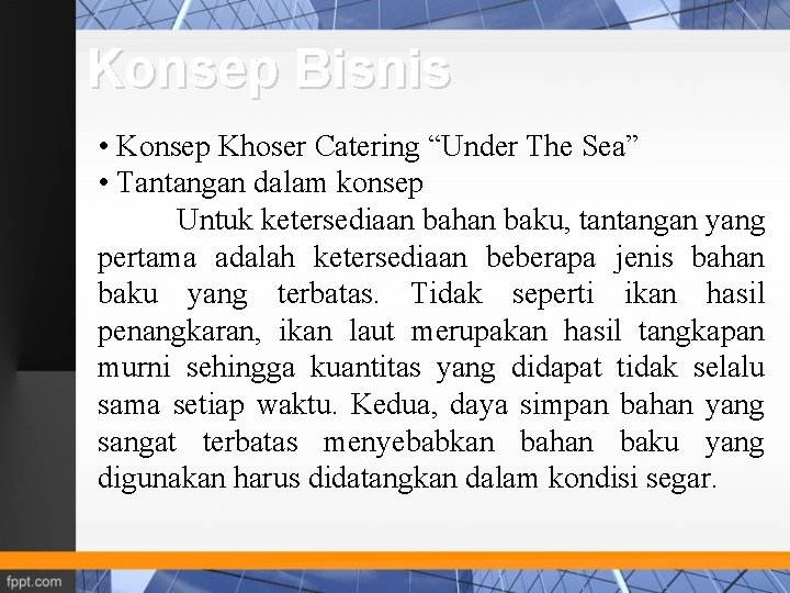 Konsep Bisnis • Konsep Khoser Catering “Under The Sea” • Tantangan dalam konsep Untuk