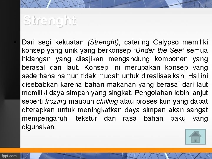 Strenght • Dari segi kekuatan (Strenght), catering Calypso memiliki konsep yang unik yang berkonsep