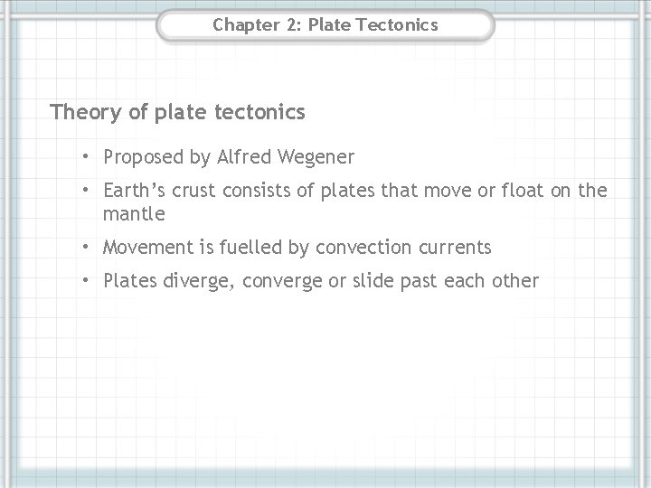 Chapter 2: Plate Tectonics Theory of plate tectonics • Proposed by Alfred Wegener •