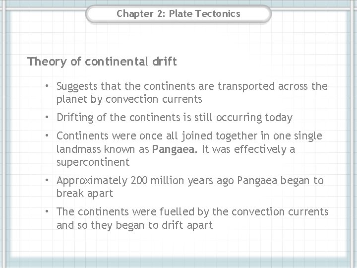 Chapter 2: Plate Tectonics Theory of continental drift • Suggests that the continents are