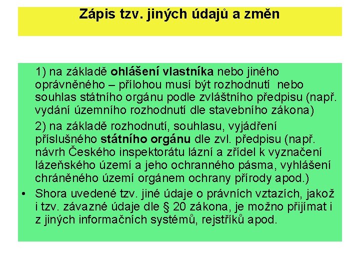 Zápis tzv. jiných údajů a změn 1) na základě ohlášení vlastníka nebo jiného oprávněného