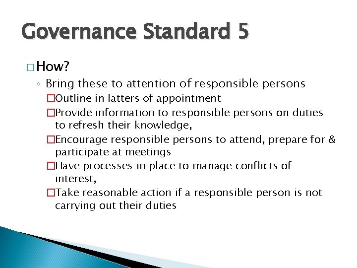 Governance Standard 5 � How? ◦ Bring these to attention of responsible persons �Outline