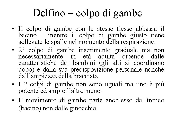 Delfino – colpo di gambe • Il colpo di gambe con le stesse flesse