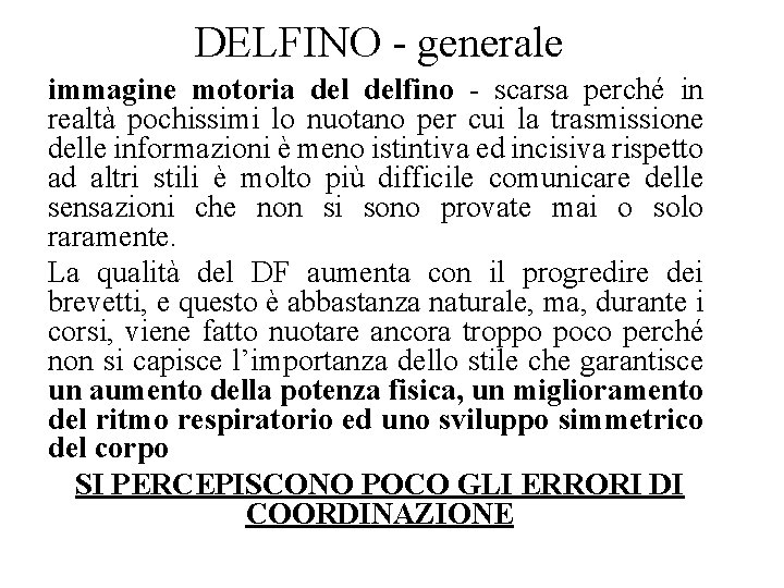 DELFINO - generale immagine motoria delfino - scarsa perché in realtà pochissimi lo nuotano