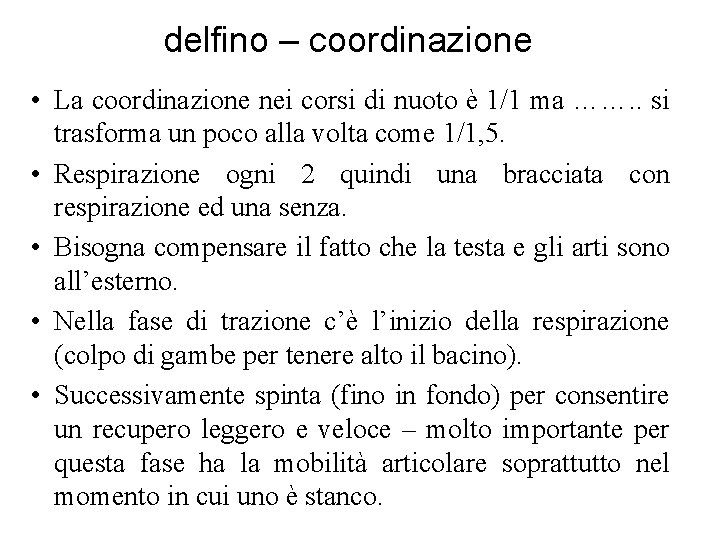 delfino – coordinazione • La coordinazione nei corsi di nuoto è 1/1 ma …….