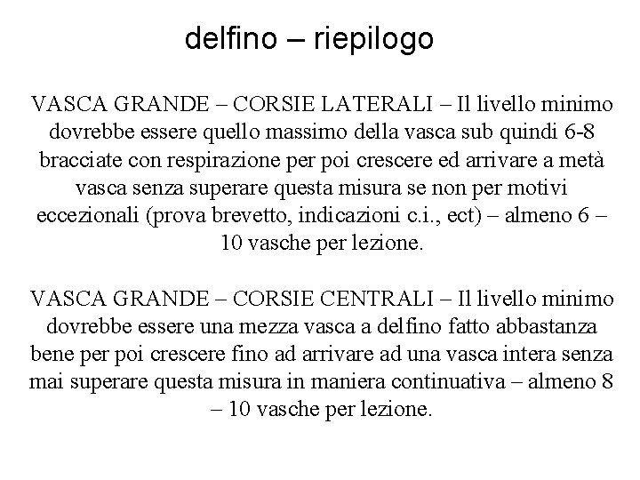 delfino – riepilogo VASCA GRANDE – CORSIE LATERALI – Il livello minimo dovrebbe essere