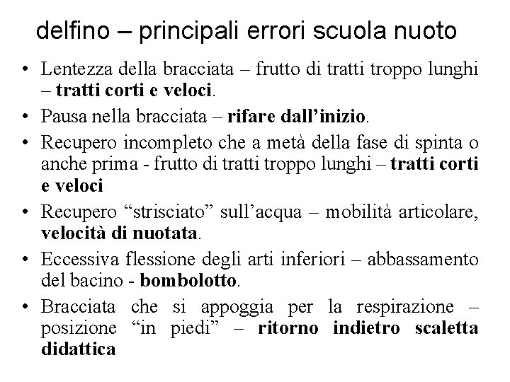 delfino – principali errori scuola nuoto • Lentezza della bracciata – frutto di tratti