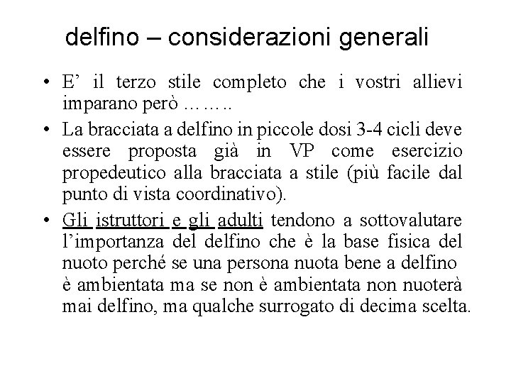 delfino – considerazioni generali • E’ il terzo stile completo che i vostri allievi