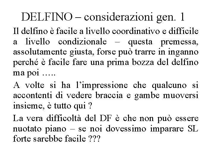 DELFINO – considerazioni gen. 1 Il delfino è facile a livello coordinativo e difficile