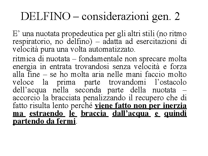 DELFINO – considerazioni gen. 2 E’ una nuotata propedeutica per gli altri stili (no