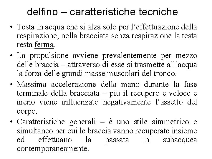 delfino – caratteristiche tecniche • Testa in acqua che si alza solo per l’effettuazione