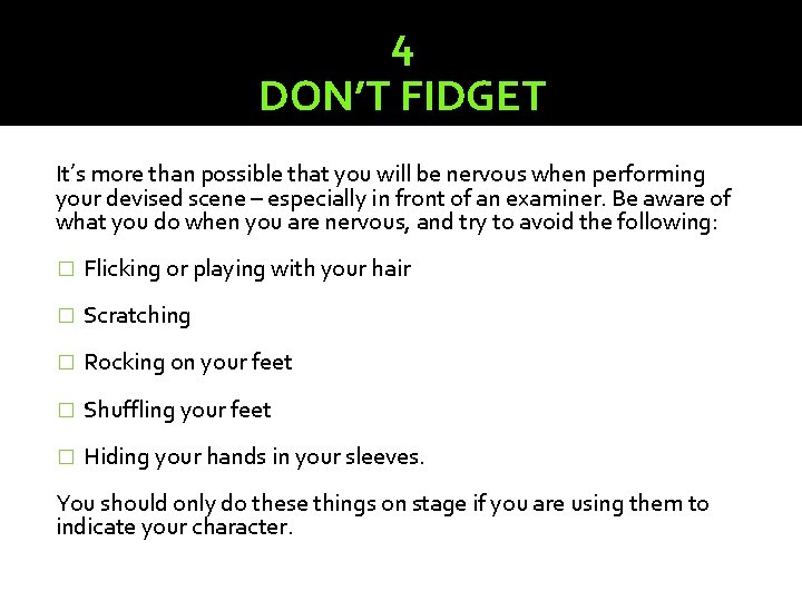 4 DON’T FIDGET It’s more than possible that you will be nervous when performing
