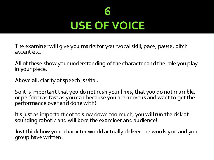 6 USE OF VOICE The examiner will give you marks for your vocal skill;
