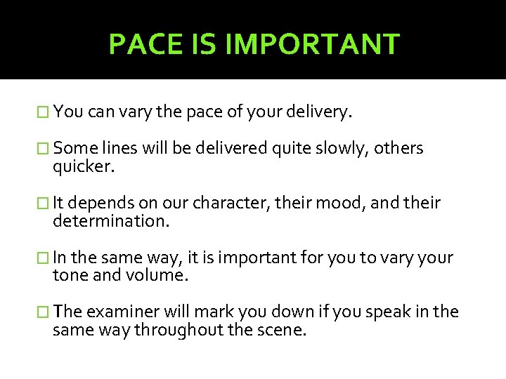 PACE IS IMPORTANT � You can vary the pace of your delivery. � Some