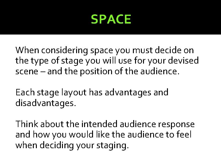 SPACE When considering space you must decide on the type of stage you will