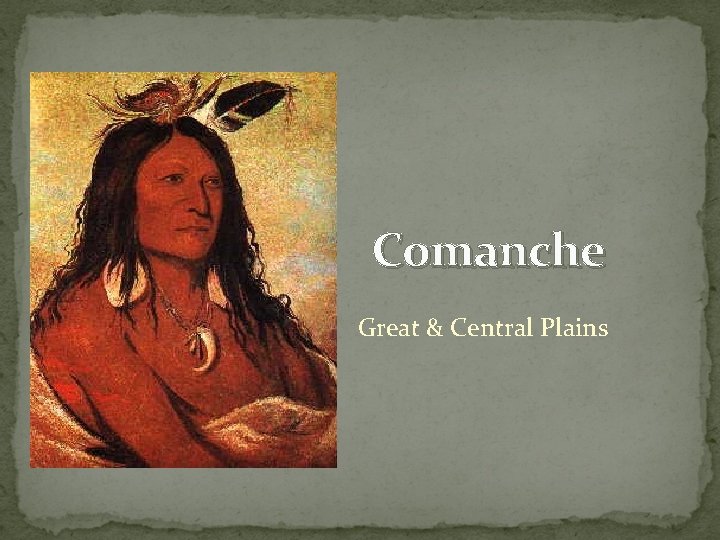 Comanche Great & Central Plains 