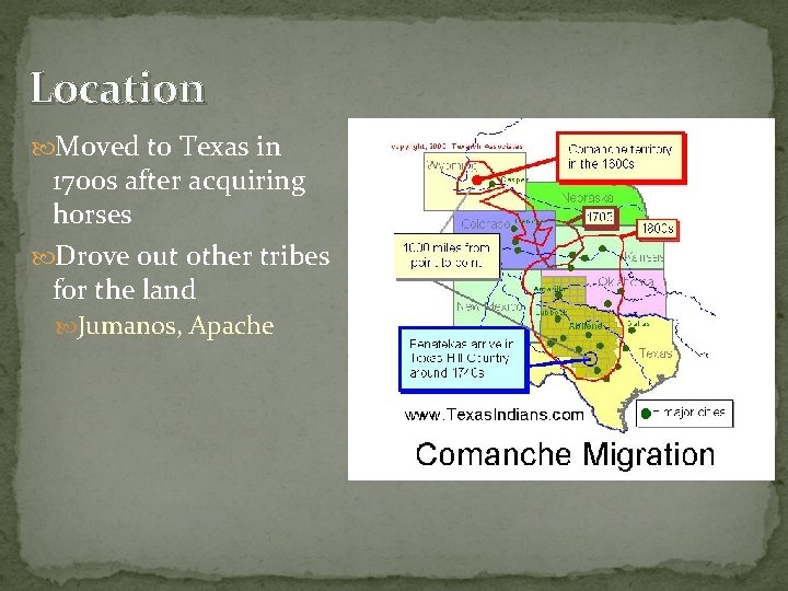 Location Moved to Texas in 1700 s after acquiring horses Drove out other tribes