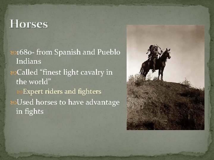 Horses 1680 - from Spanish and Pueblo Indians Called “finest light cavalry in the Horses 1680 - from Spanish and Pueblo Indians Called “finest light cavalry in the