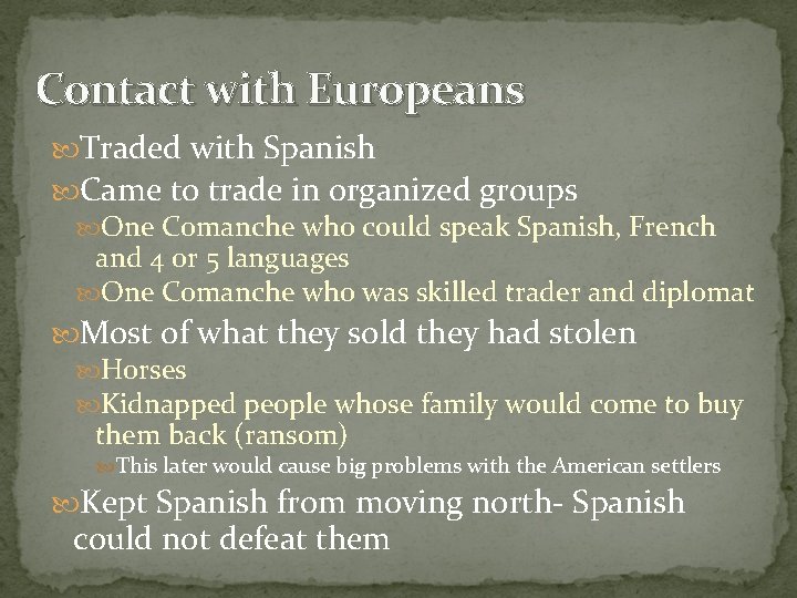 Contact with Europeans Traded with Spanish Came to trade in organized groups One Comanche