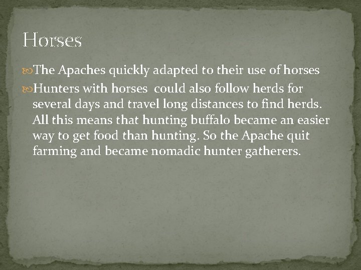 Horses The Apaches quickly adapted to their use of horses Hunters with horses could Horses The Apaches quickly adapted to their use of horses Hunters with horses could
