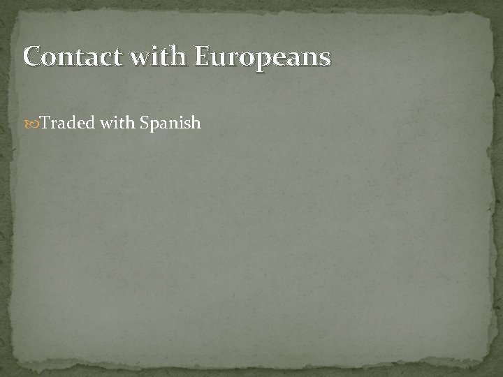 Contact with Europeans Traded with Spanish 