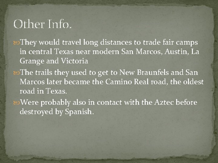 Other Info. They would travel long distances to trade fair camps in central Texas Other Info. They would travel long distances to trade fair camps in central Texas