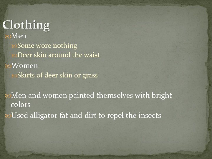 Clothing Men Some wore nothing Deer skin around the waist Women Skirts of deer Clothing Men Some wore nothing Deer skin around the waist Women Skirts of deer
