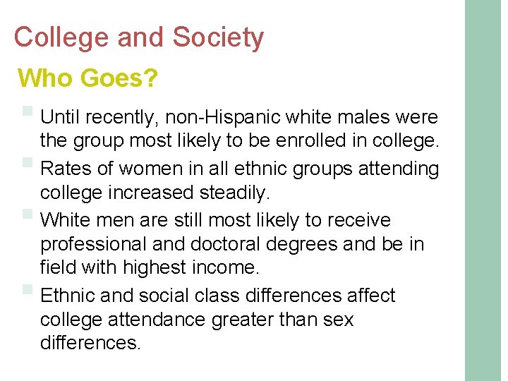 College and Society Who Goes? § Until recently, non-Hispanic white males were the group