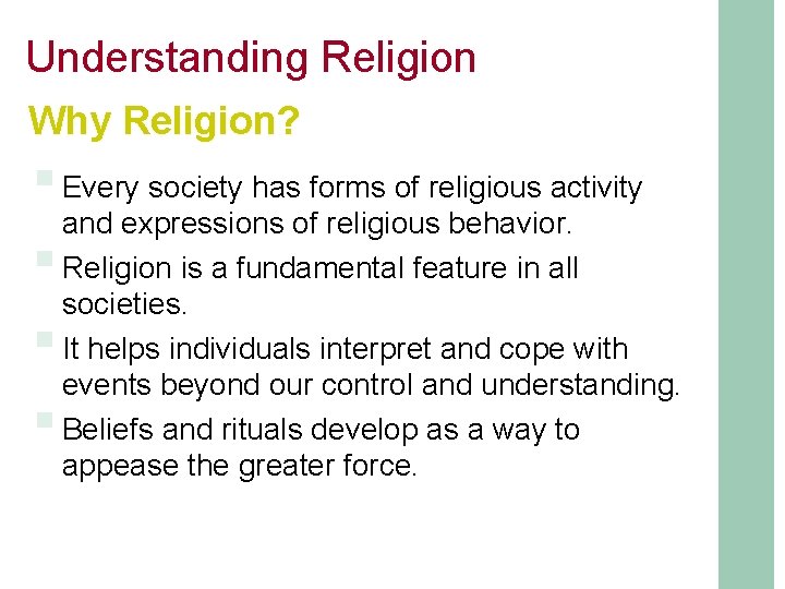Understanding Religion Why Religion? § Every society has forms of religious activity and expressions