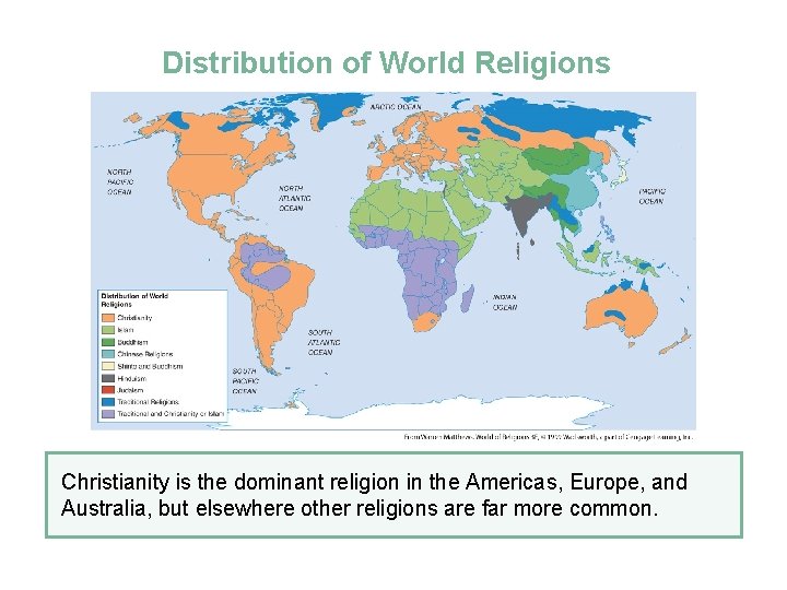 Distribution of World Religions Christianity is the dominant religion in the Americas, Europe, and