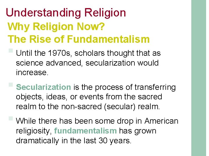 Understanding Religion Why Religion Now? The Rise of Fundamentalism § Until the 1970 s,