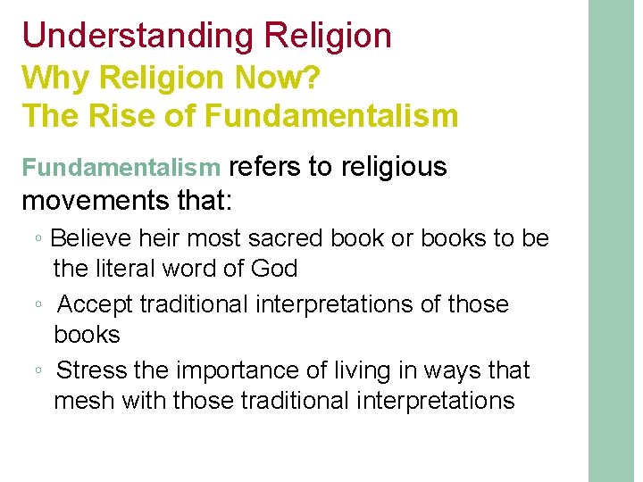 Understanding Religion Why Religion Now? The Rise of Fundamentalism refers to religious movements that: