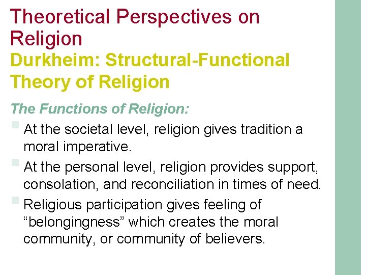 Theoretical Perspectives on Religion Durkheim: Structural-Functional Theory of Religion The Functions of Religion: At