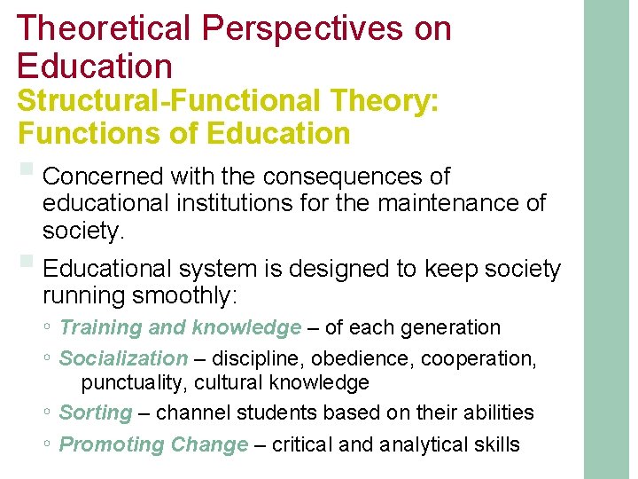 Theoretical Perspectives on Education Structural-Functional Theory: Functions of Education § Concerned with the consequences