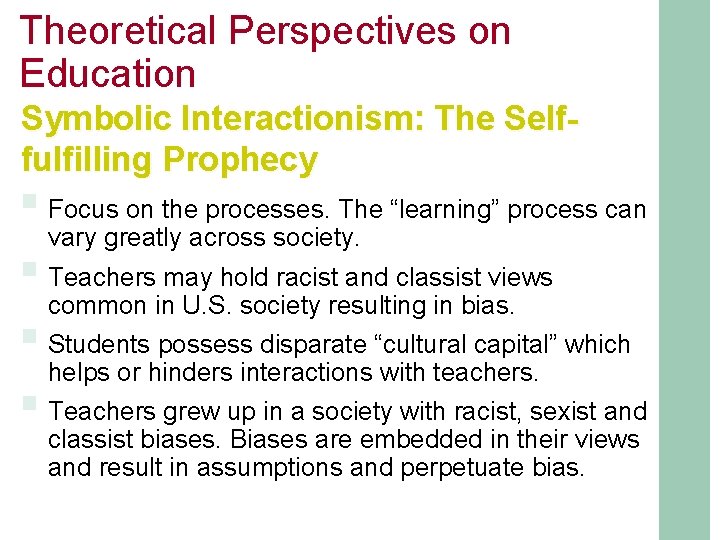 Theoretical Perspectives on Education Symbolic Interactionism: The Selffulfilling Prophecy § Focus on the processes.