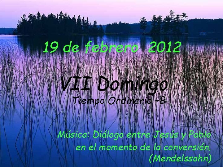 19 de febrero 2012 VII Domingo Tiempo Ordinario –B- Música: Diálogo entre Jesús y