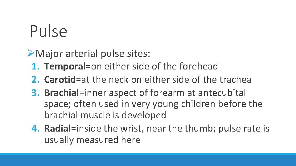 Pulse ØMajor arterial pulse sites: 1. Temporal=on either side of the forehead 2. Carotid=at