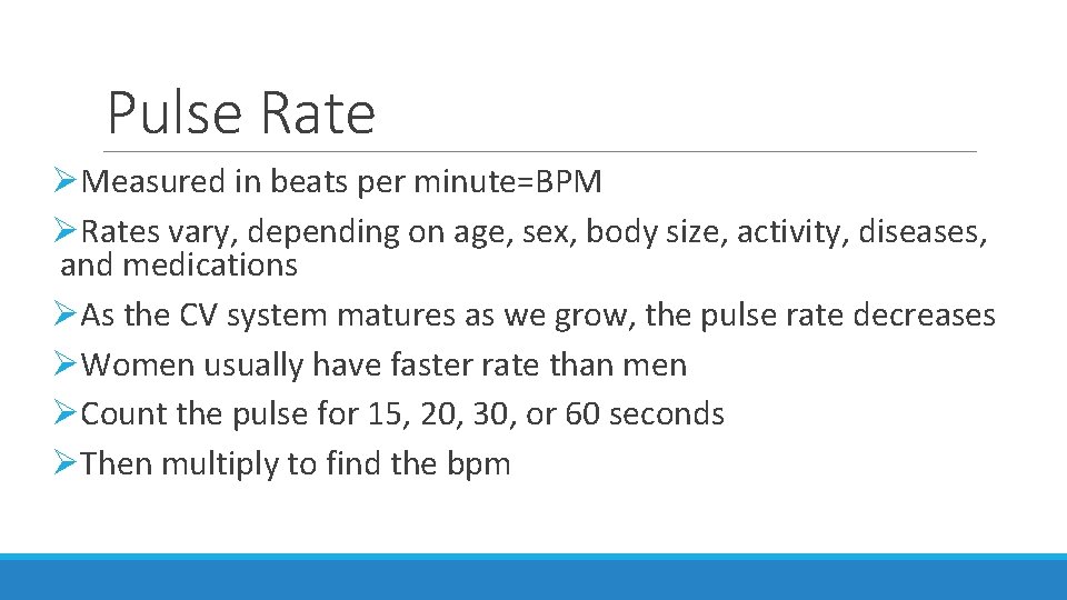 Pulse Rate ØMeasured in beats per minute=BPM ØRates vary, depending on age, sex, body