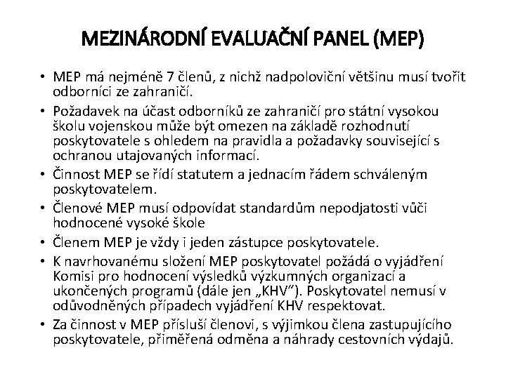 MEZINÁRODNÍ EVALUAČNÍ PANEL (MEP) • MEP má nejméně 7 členů, z nichž nadpoloviční většinu