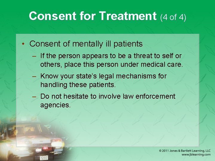 Consent for Treatment (4 of 4) • Consent of mentally ill patients – If