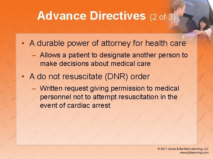 Advance Directives (2 of 3) • A durable power of attorney for health care
