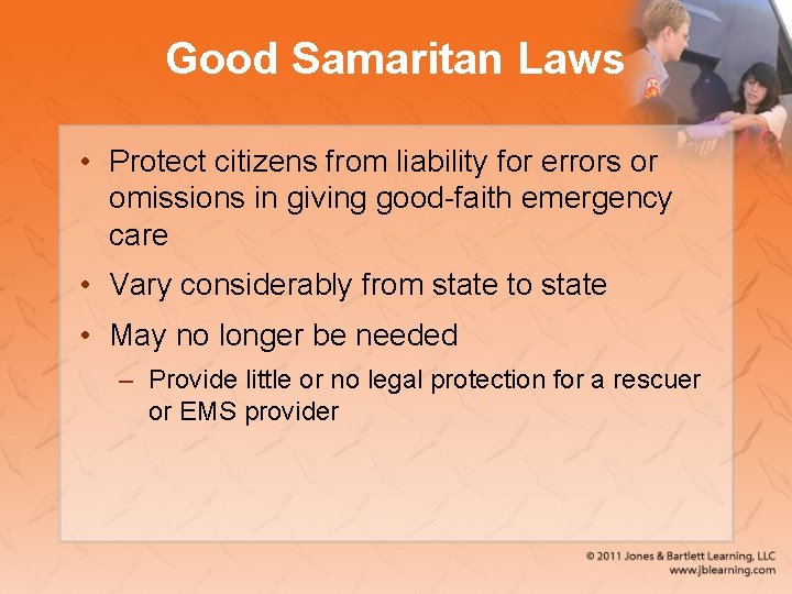 Good Samaritan Laws • Protect citizens from liability for errors or omissions in giving