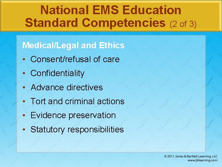 National EMS Education Standard Competencies (2 of 3) Medical/Legal and Ethics • Consent/refusal of