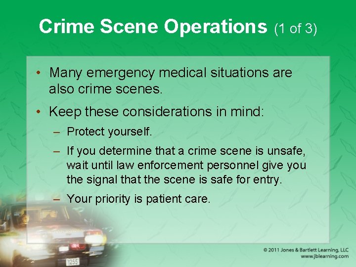 Crime Scene Operations (1 of 3) • Many emergency medical situations are also crime