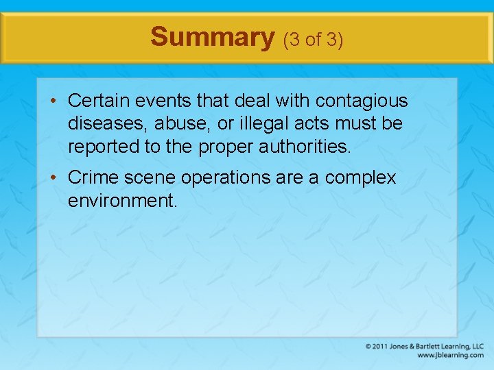 Summary (3 of 3) • Certain events that deal with contagious diseases, abuse, or