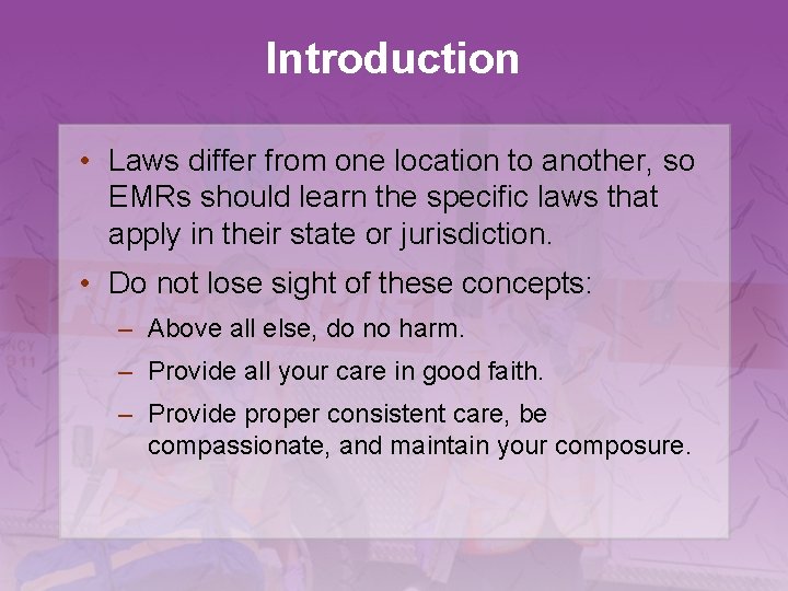 Introduction • Laws differ from one location to another, so EMRs should learn the