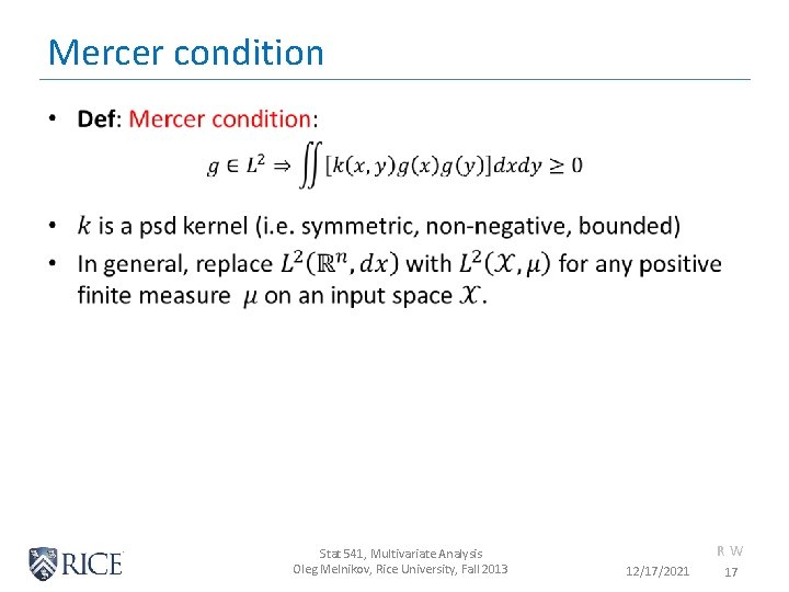 Mercer condition • Stat 541, Multivariate Analysis Oleg Melnikov, Rice University, Fall 2013 RW