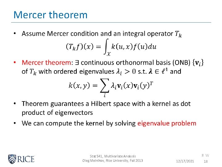 Mercer theorem • Stat 541, Multivariate Analysis Oleg Melnikov, Rice University, Fall 2013 RW