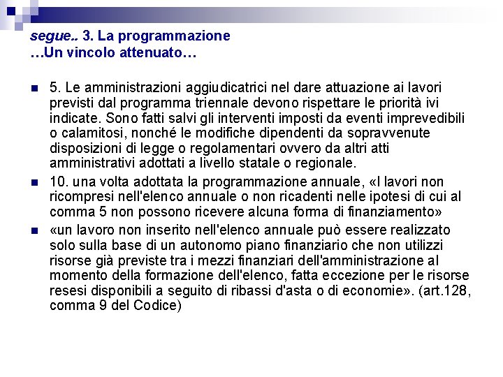 segue. . 3. La programmazione …Un vincolo attenuato… n n n 5. Le amministrazioni